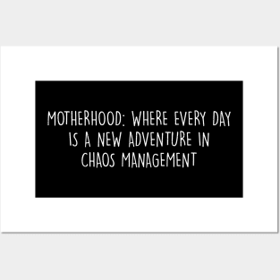 Motherhood Where every day is a new adventure in chaos management Posters and Art